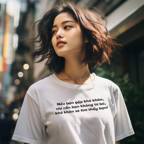 Áo thun cotton 100% in chữ Khó khăn không từ bỏ bạn