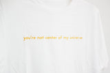 Áo thun cotton 100% in chữ You are not center of my universe nhiều màu)