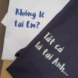 Áo thun cotton 100% in chữ Tất cả là tại anh