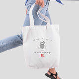 Túi tote vải in hình If you want to be happy, be (nhiều màu)