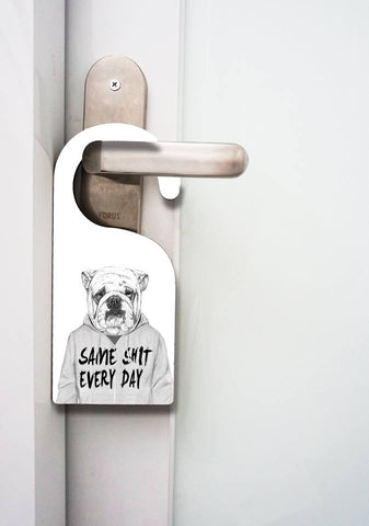 Door Hanger -Same Shit Everyday