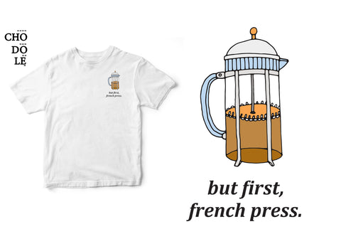 ÁO THUN UNISEX COTTON 100% IN HÌNH But first, French press