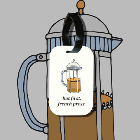 Travel tag cho túi xách/balo du lịch in hình But first, French press