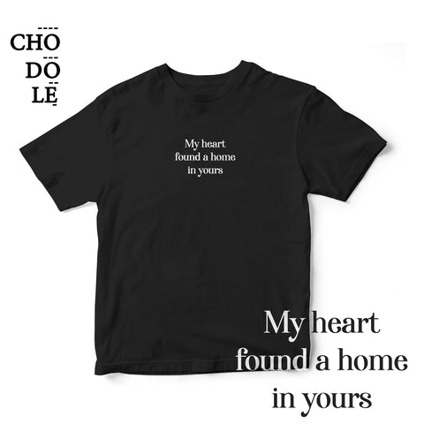 Áo thun cotton 100% in chữ My heart found a home in yours (nhiều màu)