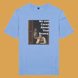 Áo thun unisex cotton in hình No one cares about your drama
