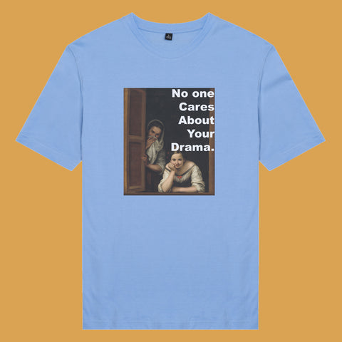 Áo thun unisex cotton in hình No one cares about your drama