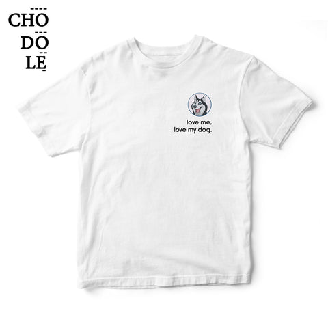 Áo thun unisex in hình Love me love my dog - Laughing Husky(nhiều màu)