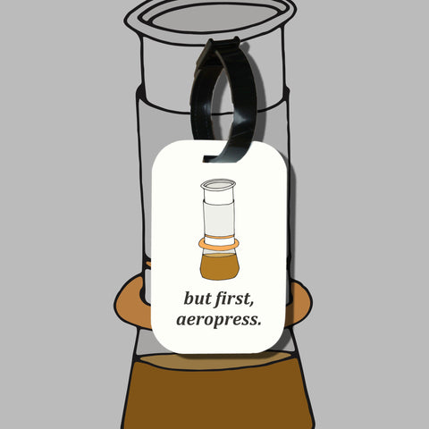 Travel tag cho túi xách/balo du lịch in hình But first, aeropress
