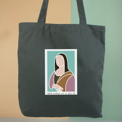 Túi tote vải in hình Earth Without art is just Eh - Mona Lisa (nhiều màu)