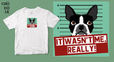 Áo thun unisex cotton 100% in hình Pet Lovers , It was not me - boston terrier (nhiều màu)