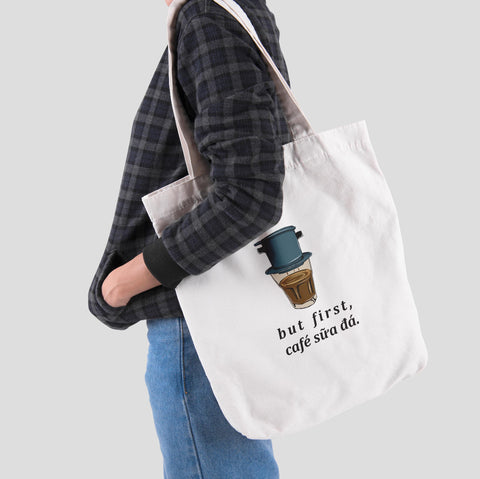 Túi tote in hình But first, cafe sữa đá