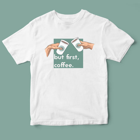 Áo thun unisex in hình  But first, cofeee (Starbucks version)