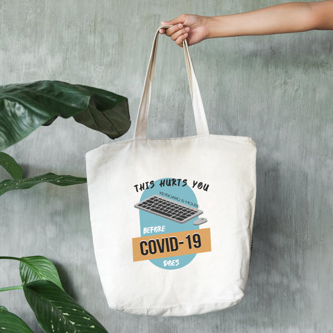 Túi tote vải in hình Keyboard hurts you before Covid 19