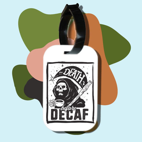 Travel tag cho túi xách/balo du lịch in hình death before decaf