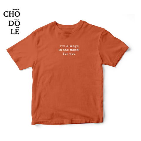 Áo thun cặp cotton 100% in chữ I am always in the mood for you (nhiều màu)