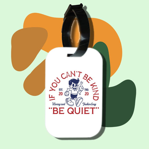 Travel tag cho túi xách/balo du lịch in hình If you cant be kind