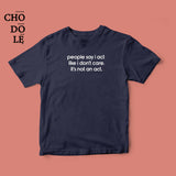 Áo thun cotton 100% in chữ cà khịa -people say i act like i don't care(nhiều màu)