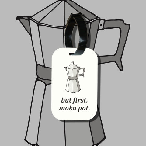 Travel tag cho túi xách/balo du lịch in hình But first, moka pot