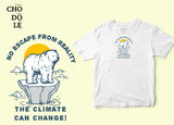 Áo thun unisex No Escape From Reality-The Climate Can Change!