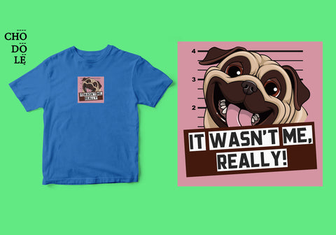 Áo thun unisex cotton 100% in hình Pet Lovers , It was not me - Silly Pug (nhiều màu)