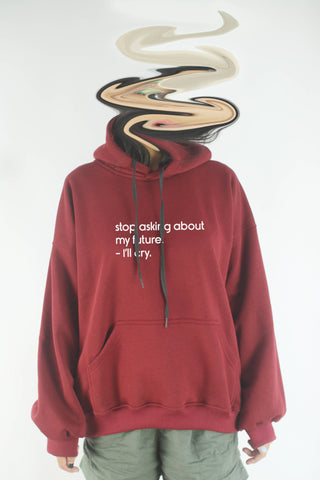 Áo khoác hoodie unisex cotton in chữ stop asking about my future. - I’ll cry.(nhiều màu)