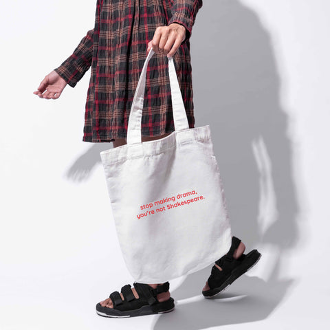 Túi tote custom in chữ  stop making drama, you're not Shakespeare.