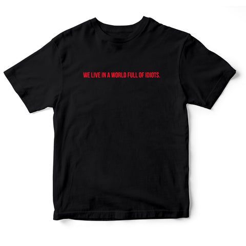 Áo thun cotton 100% in chữ We live in a world full of idiots (nhiều màu)