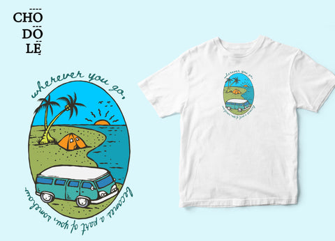 Áo thun unisex in hình Wherever you go becomes a part of you, somehow