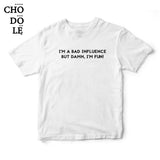 Áo thun in chữ quote tee Bad influence (màu trắng)