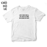 Áo thun in chữ quote tee Wine never broke my heart (Màu trắng)