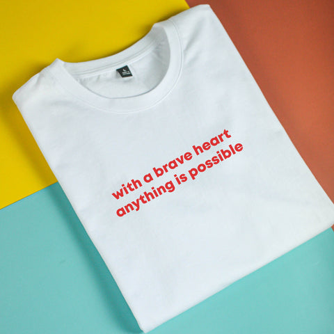 Áo thun unisex in chữ With a brave heart, anything is possible