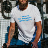 Áo thun cotton 100% in chữ You are the result of your choice.