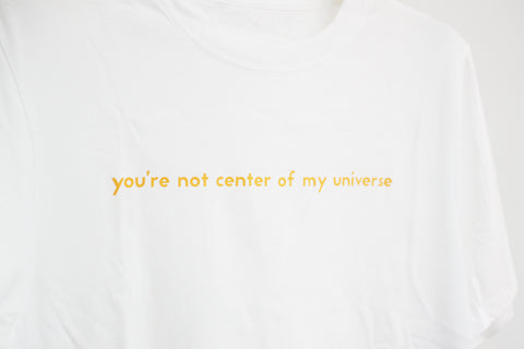 Áo thun cotton 100% in chữ You are not center of my universe nhiều màu)