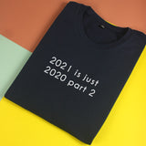 Áo thun unisex cotton 100% in chữ 2021 is just 2020 part 2 (nhiều màu)