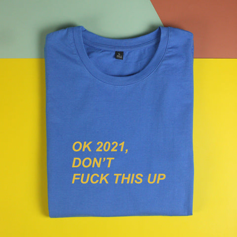 Áo thun unisex cotton 100% in chữ 2021 don't f**k it up (nhiều màu)