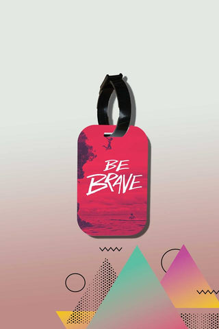 Travel tag - Be Brave
