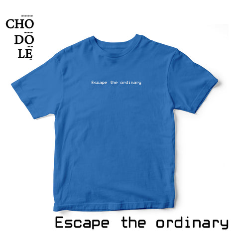 Áo thun cotton 100% in chữ Escape the ordinary (nhiều màu)