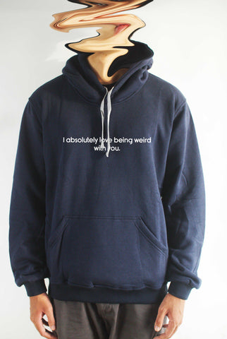 Áo khoác hoodie unisex cotton in chữ I absolutely love being weird with you ( nhiều màu)