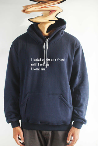 Áo khoác hoodie unisex cotton in chữ I look at him as a friend until I realized I loved him ( nhiều màu)