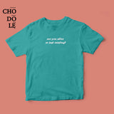 Áo thun unisex cotton 100% in quote Are you alive or just existing? (nhiều màu)