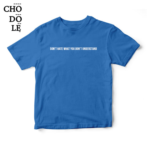Áo thun in chữ quote tee Don't hate what you don't understand (Màu xanh)