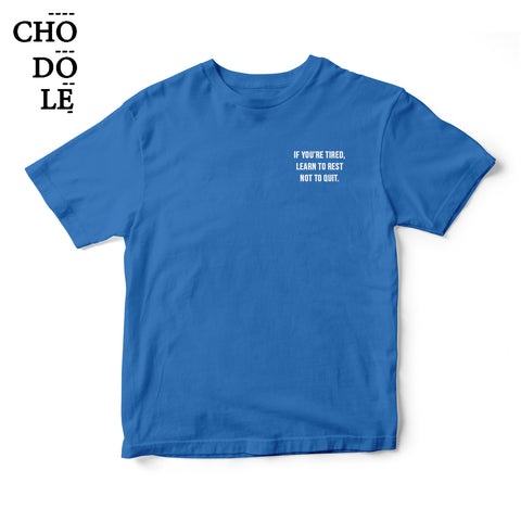 Áo thun in chữ quote tee Learn to rest, not to quit ( Màu xanh )