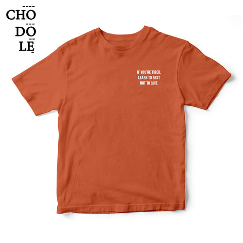 Áo thun in chữ quote tee Learn to rest, not to quit ( Màu cam đất )