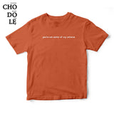 Áo thun in chữ quote tee you're not center of my universe (Màu Cam đất)