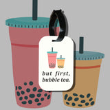 Travel tag cho túi xách/balo du lịch in hình But first, bubble tea