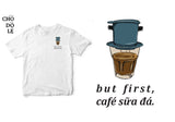 Áo thun unisex cotton 100% in hình và chữ But first, cafe sữa đá (nhiều màu)