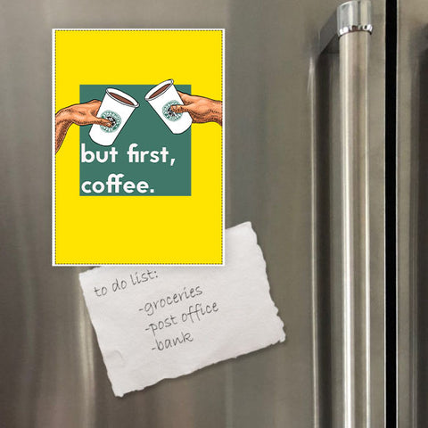 Miếng hít tủ lạnh giữ note in hình but first coffee creation of god