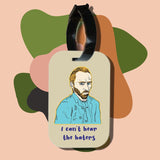 Travel tag cho túi xách/balo du lịch in hình Van Gogh I can't hear the hater