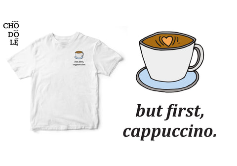 ÁO THUN UNISEX COTTON 100% IN HÌNH But first, cappuccino