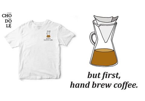 ÁO THUN UNISEX COTTON 100% IN HÌNH But first, hand brew coffee